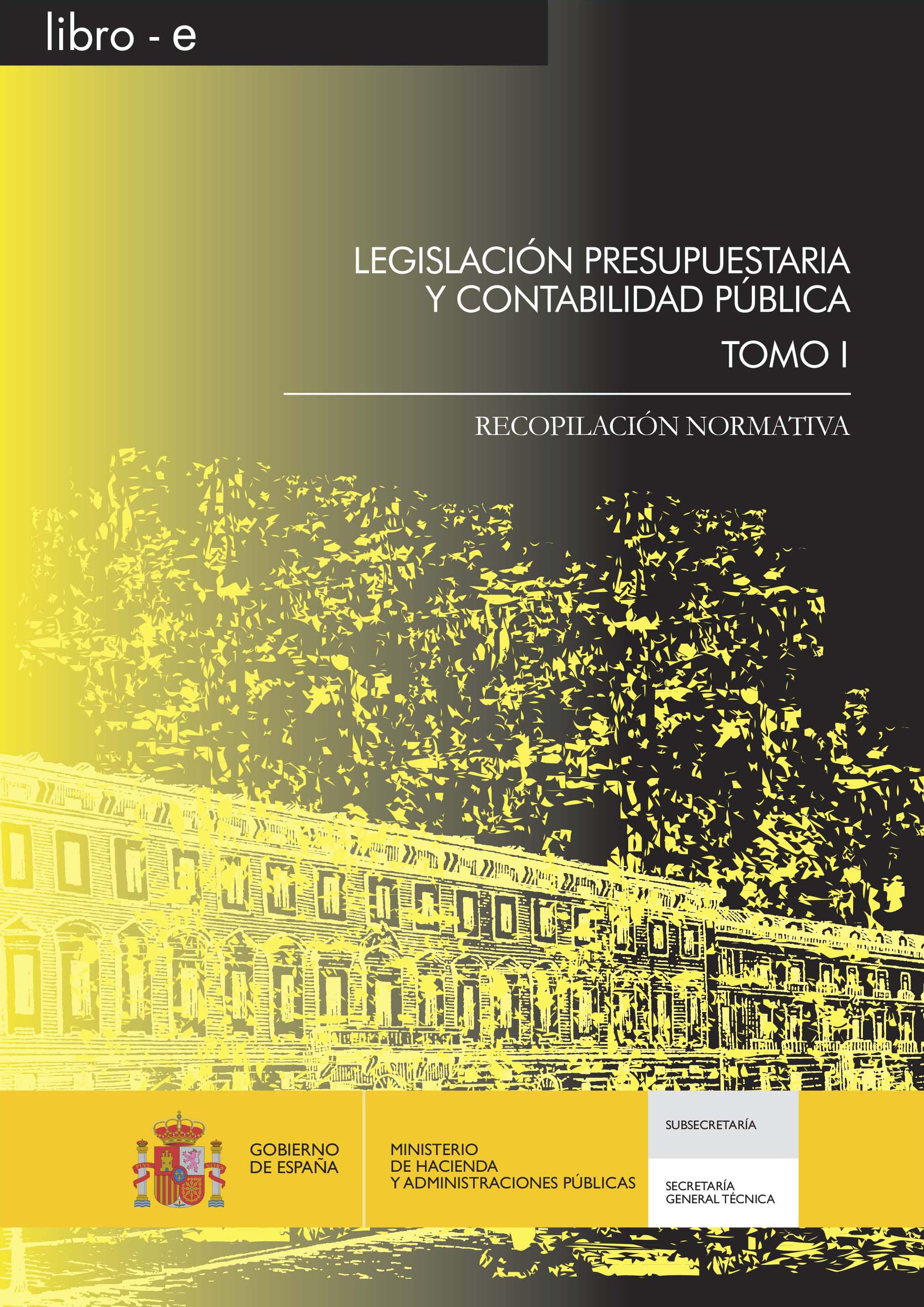 Portada del libro: LEGISLACION PRESUPUESTARIA Y CONTABILIDAD PUBLICA. RECOPILACION NORMATIVA. TOMO I Libro-e